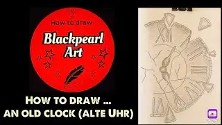 How to draw....an old clock (alte Uhr) with pencil