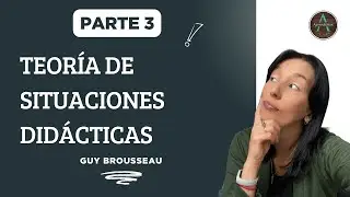 Parte 3 - TEORÍA DE SITUACIONES DIDÁCTICAS - Guy  Brousseau - THEORY OF DIDACTIC SITUATIONS
