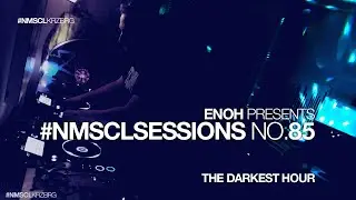 #NMSCLSESSIONS No. 85 - THE DARKEST HOUR: Dark Minimal, Psytech, Peaktime, Raw & Hypnotic Techno