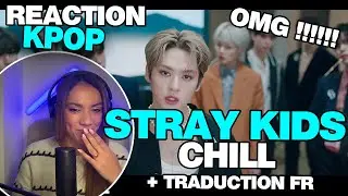 Ma r&eacute;action au MV &ldquo;CHILL&rdquo; de STRAY KIDS 🔥 | Traduction Fran&ccedil;aise 🇫🇷