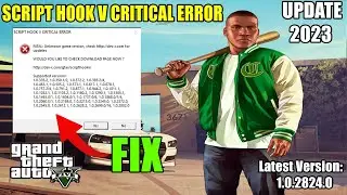 GTA V - SCRIPT HOOK V CRITICAL ERROR UPDATE 2023 | Script Hook V NEW VERSION 1.0.2824.0