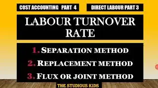Labour Turnover Rate |Separation method, Replacement method,Joint Method|Meaning, Causes and Effects