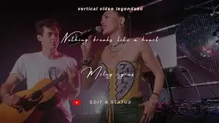 Miley cyrus // Nothing breaks like a heart Tradu&ccedil;&atilde;o para status com Lyrics [Vertical v&iacute;deo ac&uacute;stico]