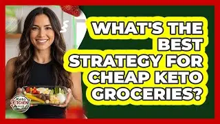 What's The Best Strategy For Cheap Keto Groceries? - Keto Kitchen HQ