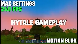 HYTALE MAX OUT SETTINGS 240FPS