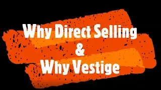 Why Direct Selling Why Vestige