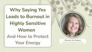 Why Saying Yes Leads to Burnout in Highly Sensitive Women (and How to Protect Your Energy)