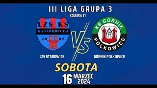 LZS STAROWICE DOLNE 1 -2 GÓRNIK POLKOWICE III Liga Gr. 3 KOLEJKA 21 2023/2024 SKRÓT