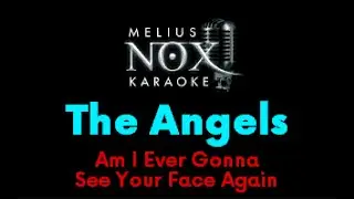 The Angels - Am I Ever Gonna See Your Face Again - NOX Karaoke