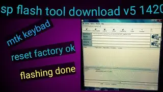 sp  flash tool v5 1420 mtk keybad reset factory flashing done