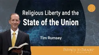 Religious Liberty and the State of the Union - Full Sermon (Tim Rumsey)