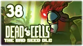THE COLLECTOR'S SYRINGE MEME RUN!! [5BC] | Let's Play Dead Cells: Bad Seed DLC | Part 38 | Gameplay