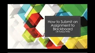 Submitting an Assignment to Blackboard