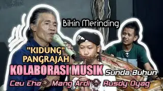 BIKIN MERINDING LAGU Kidung Buhun Pangrajah • Ceu Eha •Rusdy Oyag • Mang Ardi • Kacapi Iblis