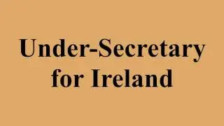 Under-Secretary for Ireland