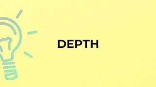 What is the meaning of the word DEPTH?