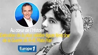Au c&oelig;ur de l'histoire: Ex&eacute;cution de la plus c&eacute;l&egrave;bre figure f&eacute;minine de la Guerre de 14-18, Mata Hari