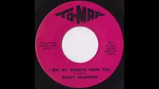 BOBBY SHANNON   I GET MY GROOVE FROM YOU
