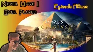 Like Sand Through An Hourglass &ndash; Never Have I Ever Played: Assassins Creed Origins &ndash; Ep 15