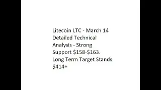 Litecoin LTC - March 14 Technical Analysis - Strong Support $158-$163. Long Term Target $414+