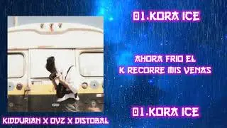 [Letra] Kora ice - Kiddurian x ovz x distobal