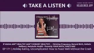 EP 171 \ Holiday Eating, Uncomplicated: How to Feast Well Without the Crash | IF MAMA AIN&rsquo;T...