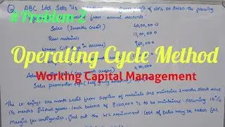 #Problem 2 Operating Cycle Method of Working Capital Computation