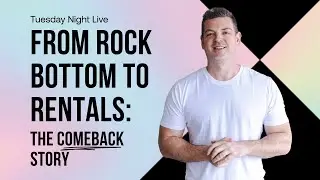 From Rock Bottom to Rentals: The Comeback Story | Tuesday Night Live with Nathan Birch