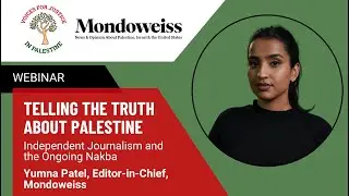 Telling the Truth About Palestine: Independent Journalism and the Ongoing Nakba