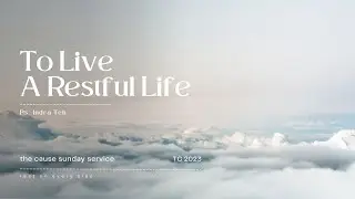 To Live A Restful Life | Ps. Indra Teh