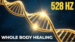 528Hz | WHOLE BODY REGENERATION: DNA Repair & Miracle Healing Tone (Cortisol Detox)