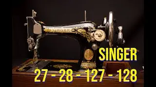Знакомство с моделями машин Singer 127/128 (27, 28, 127, 128, 27k, 28k, 127k, 128k) и их заправка