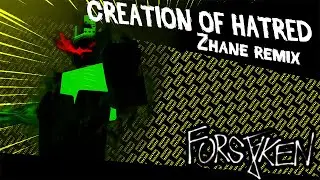 Creation of Hatred - Zhane Remix | Forsaken UST