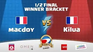 ESWC Summer Clash Royale - Semi-Final Winner bracket - Macdoy vs Kilua