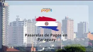Mejores Pasarelas de Pagos en Paraguay (Pagopar, 2checkout, Stripe, SafetyPay y m&aacute;s...)