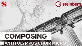 Composing With Olympus Choir Micro for HALion