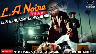 L A NOIRE VR IS RIDICULOUS // This Rockstar VR Game is Hilarious // L.A Noire VR Gameplay