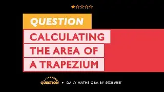 Calculating the AREA of a TRAPEZIUM