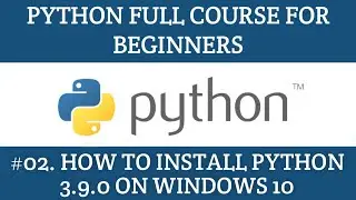 02 How to Install Python on Windows 10 | Python Full Course for Beginners.