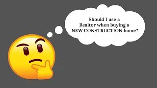 Should I Use A Realtor For New Construction Purchase?