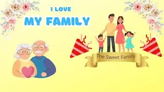 I Love My Family | Fun Song for Toddlers and Kids | Family Song for Kids