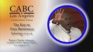 Cochran Avenue Baptist Church - The Key to Pure Reverence - Pastor Charles Johnson