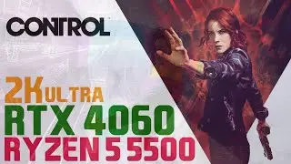 Control / RTX 4060 - AMD RYZEN 5 5500 - 2K Ultra 🎮
