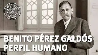 Benito Pérez Galdós: Perfil Humano