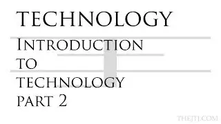 Introduction to Technology part 2