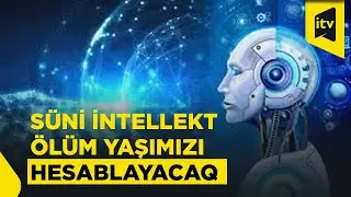 Süni intellekt ölüm yaşımızı hesablayacaq