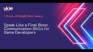 Speak Like a Final Boss: Communication Skills for Game Developers