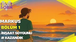 EightBornV - Markus / İnşaat Soygunu - Başarılı / Motorcular ?