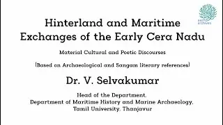 Aazhi Talks IV | Hinterland and Maritime Exchanges of the Early Cera Nadu | Dr. V Selvakumar
