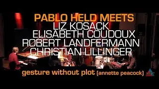 Pablo Held Meets: Liz Kosack &bull; Elisabeth Coudoux &bull; Robert Landfermann &bull; Christian Lillinger